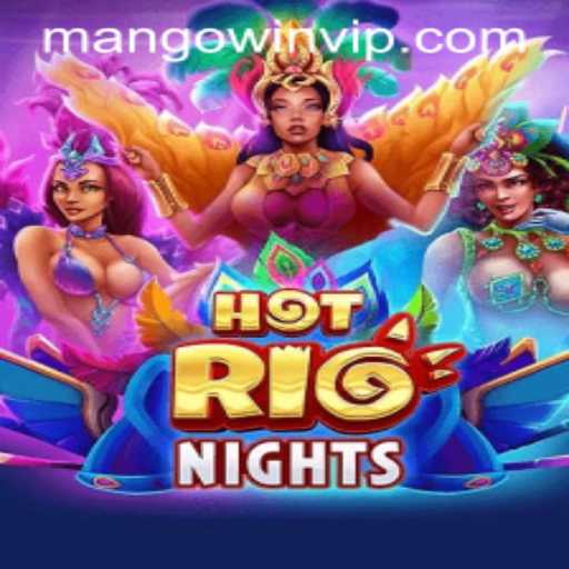 HotRioNights: Unveiling the Thrills of MANGO WIN PH
